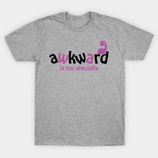 Awkward Is My Specialty T-Shirt